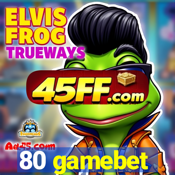 80 gamebet